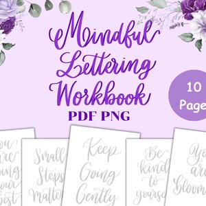 May include: A digital workbook titled "Mindful Lettering Workbook" with the text "PDF PNG". The cover is lavender with purple floral accents. The workbook includes 10 pages with inspirational quotes in a handwritten style.