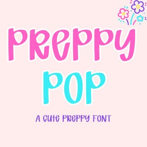 以下が含まれることがあります： ピンクとターコイズのバブルレターで「PREPPY POP」という文字が白の縁取りで描かれたグラフィックデザイン。薄いピンク色の背景に、「A CUTE PREPPY FONT」というテキストが下にあります。装飾的な花が右上隅にあります。