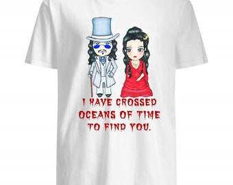 I Have Crossed Oceans Of Time To Find You Gary Oldman Bram Stoker/'S Dracula Movies Vintage Birthday Valentine Gift Shirt