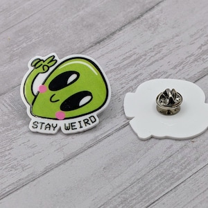 Adorable Alien "Stay Weird" Pin