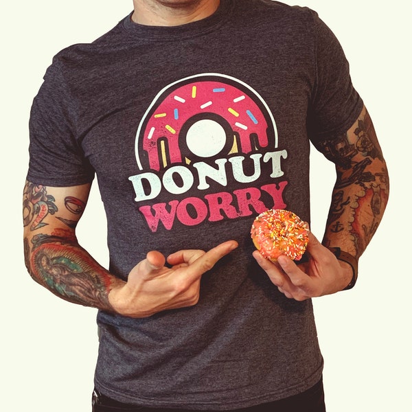 Donut Shirt | Funny Donut Tshirt |  Donut Gifts | Donut Lover Gifts | Donut Unisex Shirt | Foodie Gift | Funny Gym Tee | Doughnut Shirt
