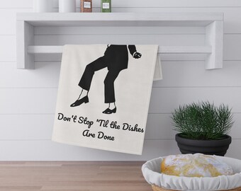 Funny Michael Jackson Inspired Tea Towel, Don't Stop 'Til the Dishes Are Done, Cute MJ gift, King of Pop fan gift