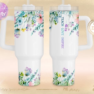 Teacher Tumbler Wrap 40oz Sublimation Designs, Inspirational Quotes, For Teachers, Flowers, Inspire, Flowers, Cup, Downloads Cup 40OZ024