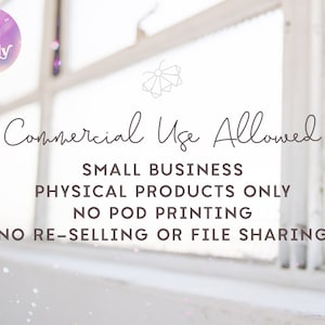 May include: A white window with a blurry background. The text "Commercial Use Allowed" is written in black cursive font. Below the text, the following is written in black sans-serif font: "SMALL BUSINESS PHYSICAL PRODUCTS ONLY NO POD PRINTING NO RE-SELLING OR FILE SHARING".