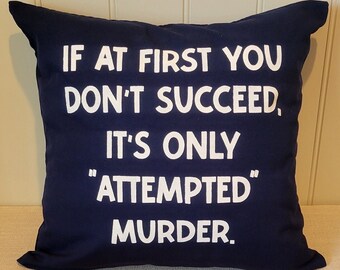 If At First You Don't Succeed It's Only "Attempted Murder" Throw Pillow Cover - 18x18 - Cotton Canvas - Hand Painted - Funny Decor