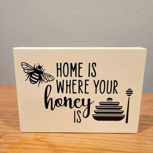 Home Is Where Your Honey Is wood sign - shelf sitter - rustic home decor - real wood sign