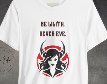 Quirky rebel tee, Be Lilith Never Eve T-shirt, Feminist graphic tee, Empowering slogan tee, Women’s empowerment shirt, Playful design tees