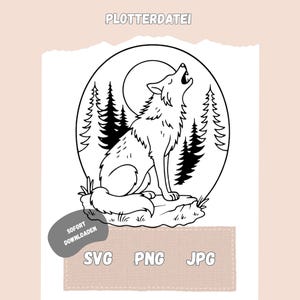 May include: Black and white illustration of a howling wolf in a forest scene, with a full moon in the background. The image includes the text "PLOTTERDATEI" at the top and "SOFORT DOWNLOADEN" and file type options (SVG, PNG, JPG) at the bottom.