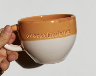 Overstimulated Cup, Quote Funny Cup