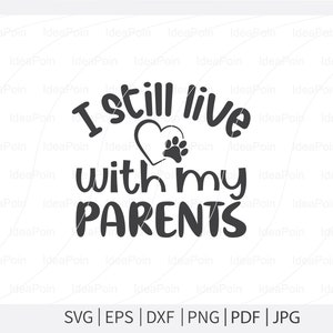 I still live with my parents svg, Dogs svg, Dog Bandana svg Bundle, Dog Shirt svg, Dog Life svg, Dog Bandana Designs, Dog Lover svg, Dog Mom