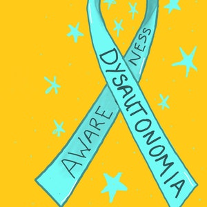 May include: A light blue ribbon with the words "Dysautonomia Awareness" written on it. The ribbon is surrounded by small blue stars on a yellow background.