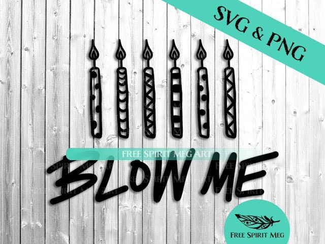 Birthday SVG, Digital Download, Blow Me SVG Plus PNG File, Happy ...