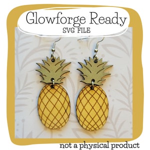 May include: A pair of wooden pineapple earrings with a gold and green color scheme. The earrings are ready to be cut on a Glowforge. "Glowforge Ready SVG FILE" is written on the image. "not a physical product" is written at the bottom of the image.