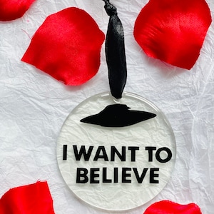 I Want To Believe Fox Mulder inspired handmade hanging ornament.