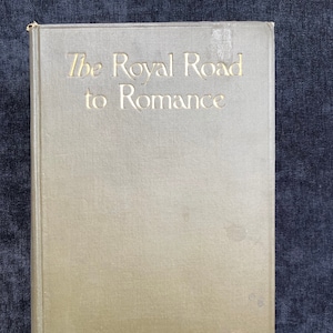 The Royal Road to Romance by Richard Halliburton with 56 Photographic Illustrations, Likely First Edition, 1925