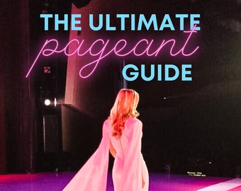 The Ultimate Pageant Guide