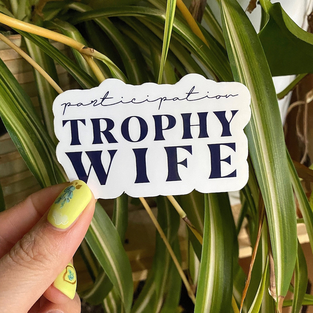 Trophy Wife Sticker Laptop Sticker Waterbottle Sticker - Etsy