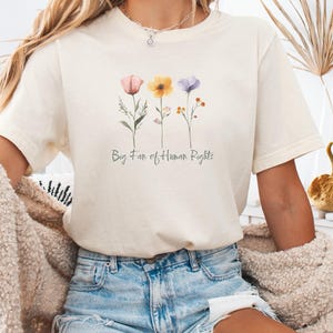 Big Fan of Human Rights Boho Flower Shirt, Equality Shirt, Social Justice Shirt, Political Protest Shirt, Pro Human Rights Unisex Tee