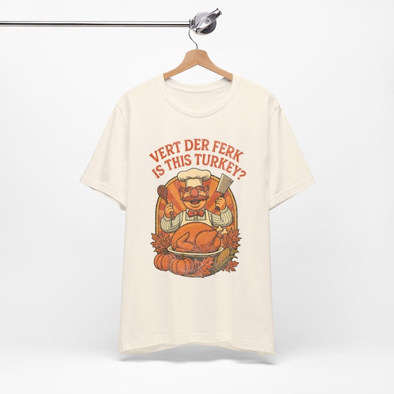 Vert Der Ferk Swedish Chef Thanksgiving Turkey Day Funny Shirt, Funny Holiday T-Shirt, Retro 70s Muppets Parody Tee, Thanksgiving Unisex Tee
