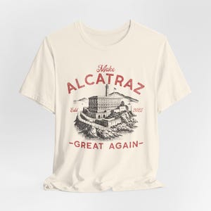 Machen Sie Alcatraz großartig wieder Shirt, Retro Alcatraz Shirt, lustiges politisches Satire T-Shirt, Vintage Alcatraz 2025, Alcatraz großartig wieder Unisex T-Shirt