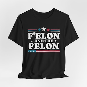 F&#39;elon and the Felon Anti Trump Shirt, F Elon and the Felon Shirt, Not My President Shirt, F Shirt, Feminist Activist, Resist Unisex Tee