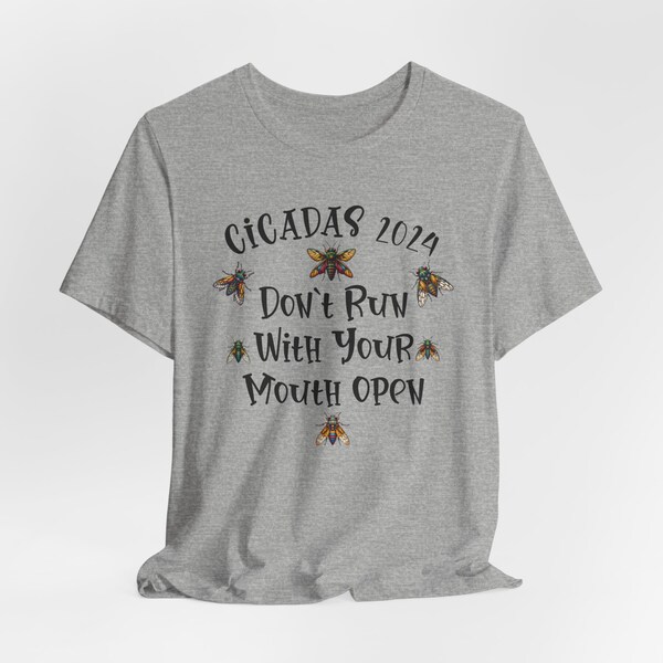 Cicada 2024 Funny T-Shirt, Cicada 2024 - Don't Run With Your Mouth Open" Funny T-Shirt, Outdoor Adventure Shirt, Nature Lover Unisex Tee