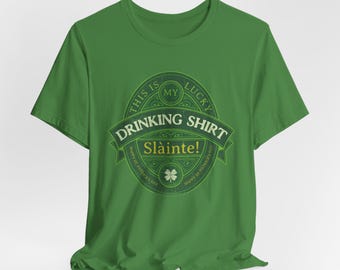 This is my Lucky Drinking Shirt, Slainte Shirt, Funny St Patrick's Day Shirt, St paddys day shirt, Luck Irish Unisex Tee