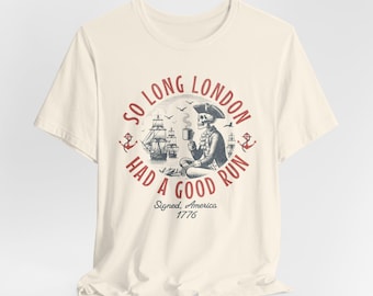 Grappige 4 juli shirt, So Long London Had A Good Run shirt, Fourth Of July patriottische T-shirt, Independence Day uniseks T-shirt