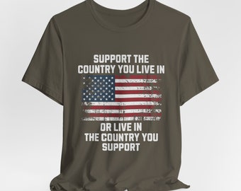 Stöd landet du bor i eller bo i landet du stöder T-shirt, amerikansk flagga T-shirt, Memorial Day, 4 juli patriotisk T-shirt