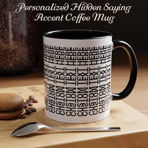 Custom Hidden Saying Mug, Personalized Hidden Saying, Custom Hidden Message Mug, Funny Gift for Him Her, Accent Coffee Mug (11, 15oz)