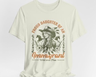 Camiseta "Orgullosa hija de una inmigrante vaquera", Camiseta de activista por la inmigración, Camiseta proinmigrante, Camiseta unisex "Hija de inmigrantes"