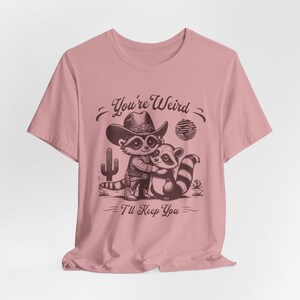 You&#39;re Weird I&#39;ll Keep You Funny Opossum Raccoon Shirt, Funny Raccoon Opossum Shirt , Sarcastic Cowgirl Possum Unisex Tee