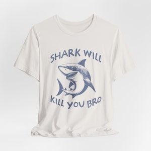 Shark Will Kill You Bro Retro T-Shirt, Funny Shark T-shirt, Ocean Sea Shirt, Vintage Funny Shirt, Shark Gift, Classic unisex Tee