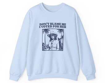 Ne me blâmez pas, j'ai voté pour son sweat-shirt, j'ai voté pour Kamala, madame la présidente, sweat-shirt féministe, pas ma présidente, sweat-shirt unisexe