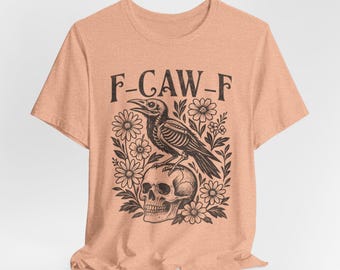 F-Caw-F Floral Crow Shirt, Halloween Goth Autumn Style Tee, Crow Dark Humor Shirt, Black Crow, Funny Sarcastic Gift, Raven Lover Unisex Tee
