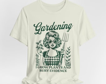 Camiseta divertida de jardinería: "Cultivo plantas y entierro pruebas". Camiseta retro de humor negro, ideal para jardineros o como regalo sarcástico para mamá. Camiseta unisex.