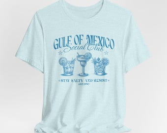 Gulf of Mexico Social Club Shirt, Gift for Democrat, Vacation Mexico Shirt, Anti Trump Shirt, Liberal Funny Political Tee, Mexico Unisex Tee