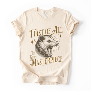 First of All I&#39;m God&#39;s Masterpiece Shirt, Sarcastic Possum Tee, Funny Opossum T-Shirt, Funny Animal Angry Possum Unisex Tee