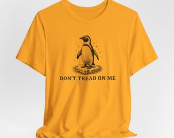 Don&#39;t Tread On Me Penguin Shirt, Penguins Against Tariffs, Funny Trump Tariffs Shirt, Anti Trump Anti Tariffs Funny Penguins Unisex Tee