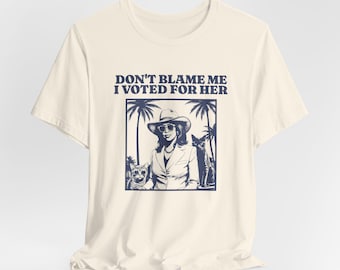 Ne me blâmez pas, j'ai voté pour sa chemise, ne me blâmez pas, j'ai voté pour la chemise Kamala, chemise féministe pour Kamala, t-shirt unisexe pas mon président