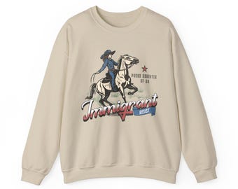 Proud Daughter of an Immigrant Cowgirl Sweatshirt, Immigration Activist, Pro Immigrant Sweatshirt, Daughter of Immigrants  Unisex Sweatshirt