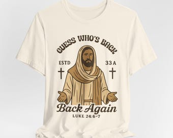 Guess Who's Back Back Again Shirt, Funny Easter Jesus T-shirts, Funny Easter Shirt, Christian Easter, He is Risen Unisex Tee