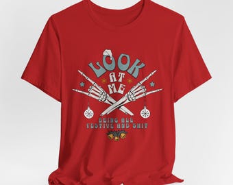 Look At Me Being All Festive and shirt, Funny Christmas shirt, Sarcastic Holiday Shirt, Christmas Skeleton, Ugly Christmas Unisex Tee