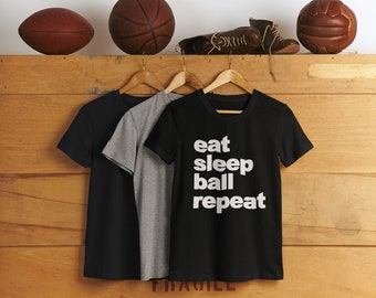 Eat, Sleep, Ball, Repeat T-shirt - Unisex Athletic Cut - White on your choice of t - Free Shipping