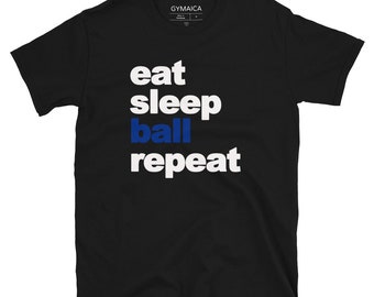 Eat, Sleep, Ball, Repeat T-shirt - Unisex Athletic Cut - White and blue on your choice of t - Free Shipping