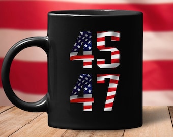 45 47 Trump 2024 (Ceramic Coffee Mugs) Funny Gift for Republican Conservative Anti-Biden MAGA American Flag