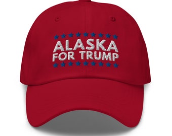 Alaska For Trump Dad Hat - Embroidered Baseball Cap - Republican Trump 2024 Gift