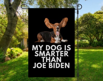 My Basset Hound Is Smarter Than Joe Biden (Yard Flags) Funny Gift For Anti Biden, Biden Sucks, Republican Dog Lover