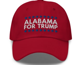 Alabama For Trump Dad Hat - Embroidered Baseball Cap - Republican Trump 2024 Gift