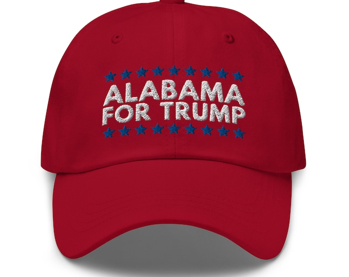 Alabama For Trump Dad Hat - Embroidered Baseball Cap - Republican Trump 2024 Gift